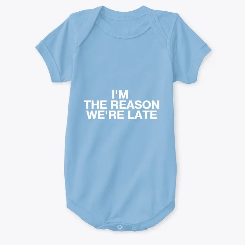 "I'm the Reason We're Late" Baby Onesie